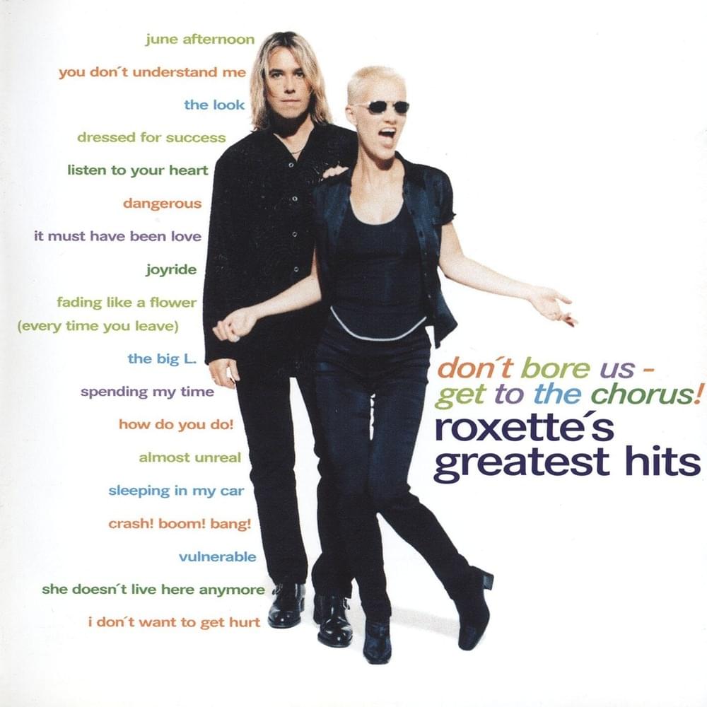 Don’t Bore Us - Get To The Chorus! Roxette’s Greatest Hits