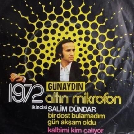 Bir Dost Bulamadım Gun Akşam Oldu / Kalbimi Kim Çalıyor – Single