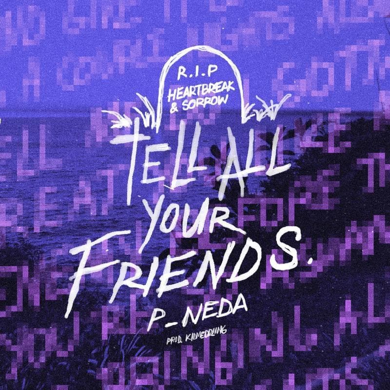 Album cover art for "Tell All Your Friends" by P_NEDA
