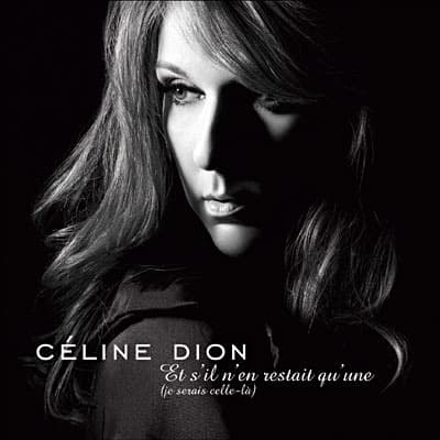 Album cover art for "Et s'il n'en restait qu'une (je serais celle-l�)" by Céline Dion