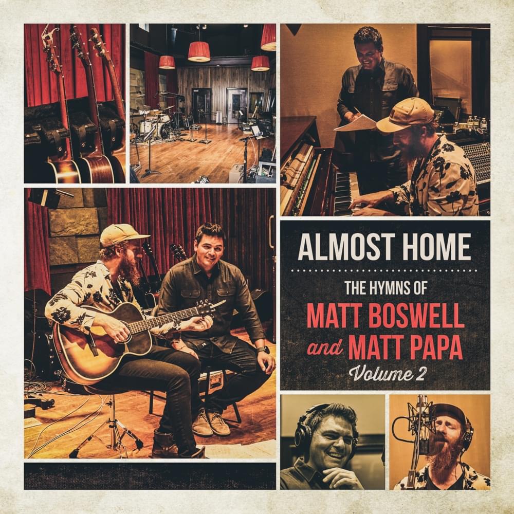 Almost Home: The Hymns of Matt Boswell and Matt Papa, Vol. 2