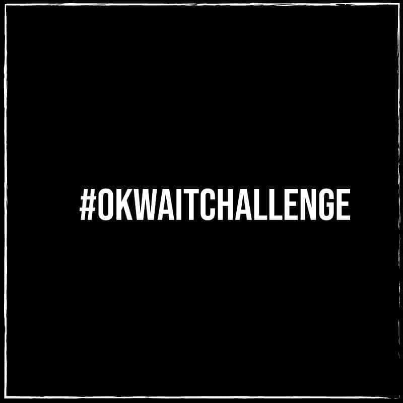 #OkWaitChallenge