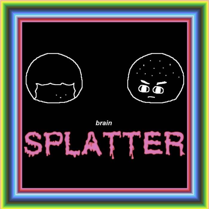 BRAIN SPLATTER