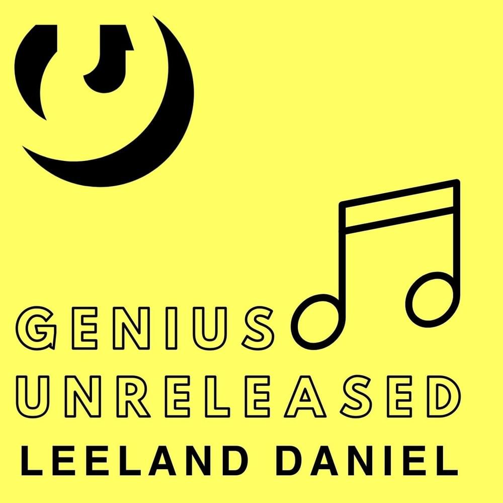 Genius Unreleased: Leeland Daniel
