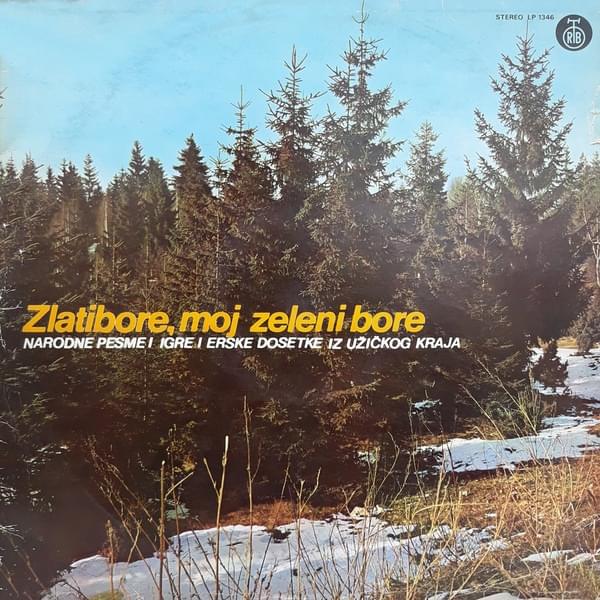 Zlatibore, moj zeleni bore (Narodne pesme i igre i erske dosetke iz užičkog kraja)