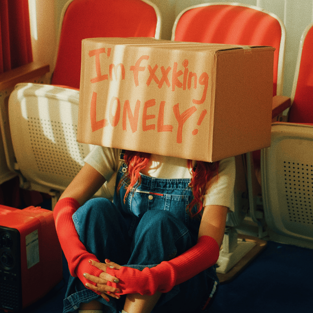 I’m not fxxking lonely!