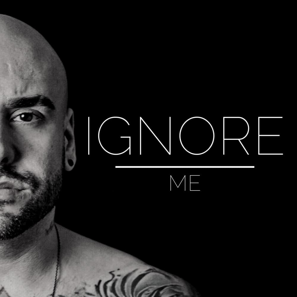 Ignore Me - SINGLE