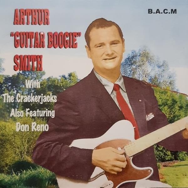Arthur “Guitar Boogie” Smith With The Crackerjacks