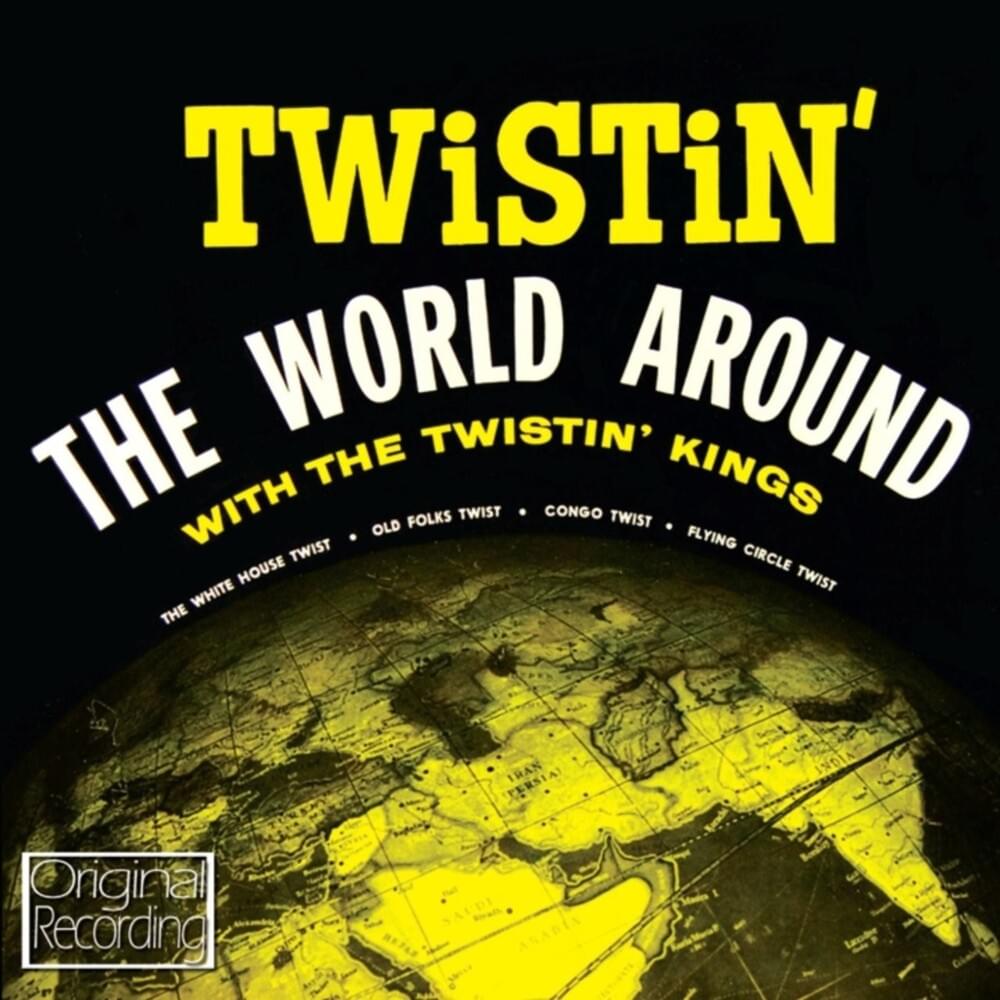 Twistin’ The World Around