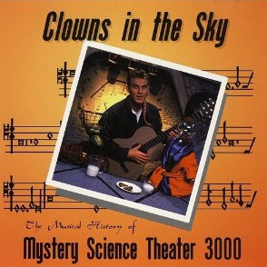 Clowns in the Sky: The Musical History of Mystery Science Theater 3000