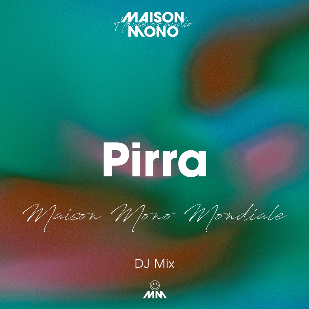 Maison Mono: Pirra (DJ Mix)