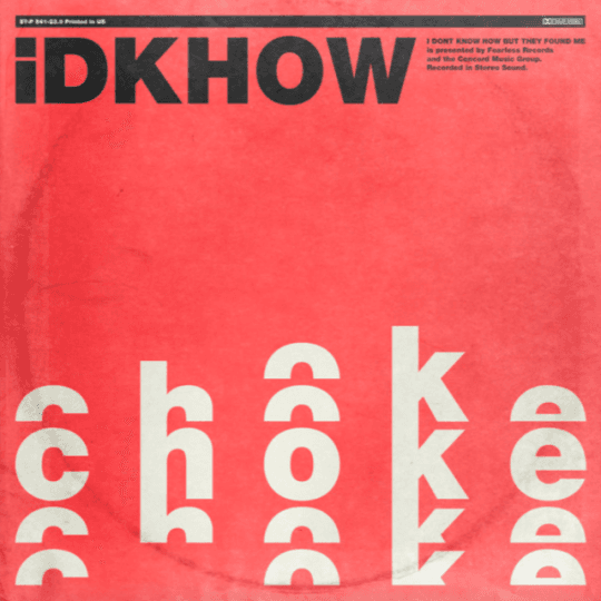 Album cover art for "Choke" by I DONT KNOW HOW BUT THEY FOUND ME