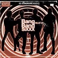 Bang Band SiXXX - Relay EP
