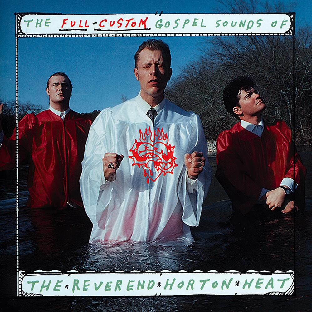 The Full-Custom Gospel Sounds of the Reverend Horton Heat