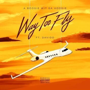 Album cover art for "Way Too Fly" by A Boogie wit da Hoodie & Davido