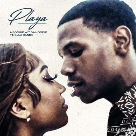 Album cover art for "Playa" by A Boogie wit da Hoodie & Ella Bands