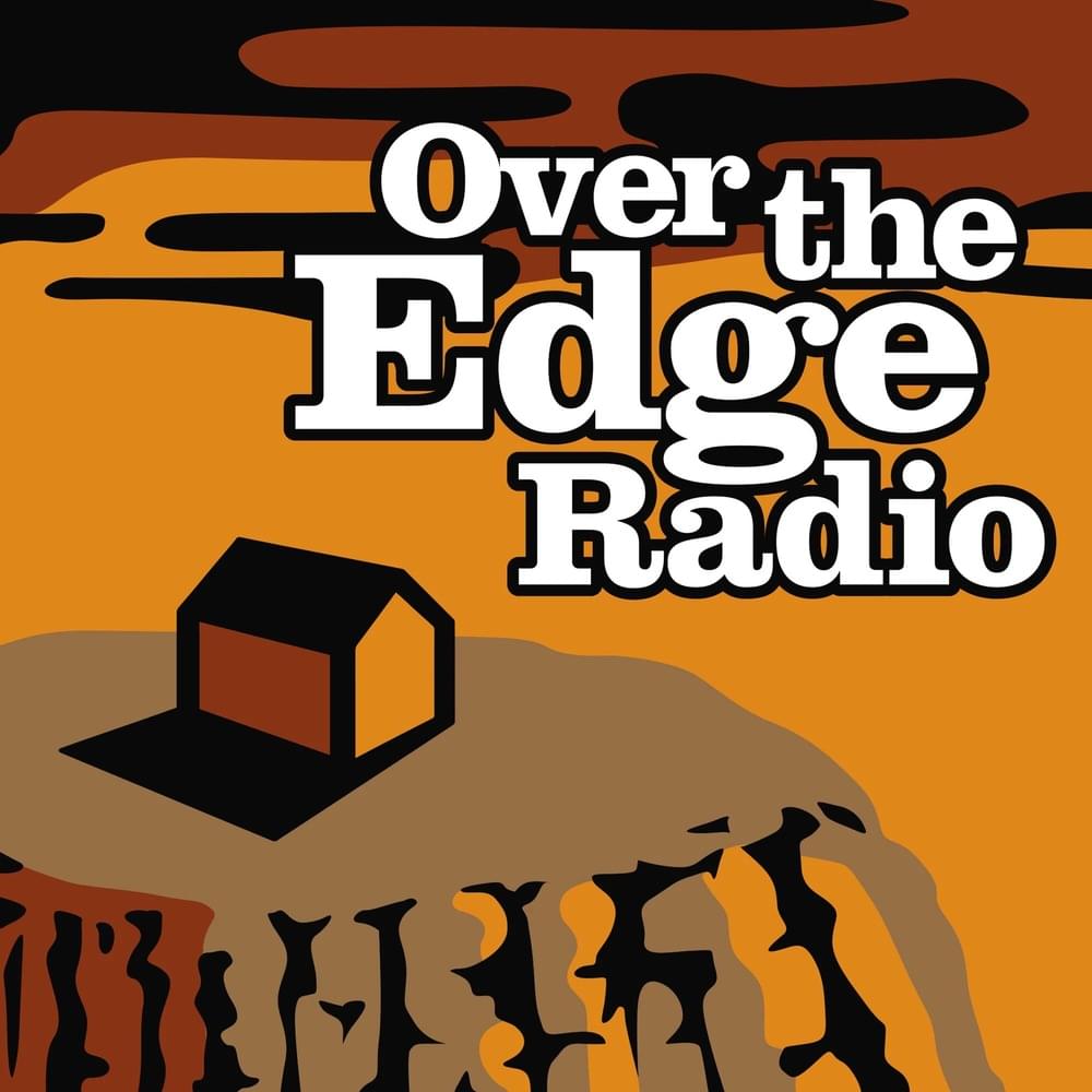 Over the Edge Radio Archive