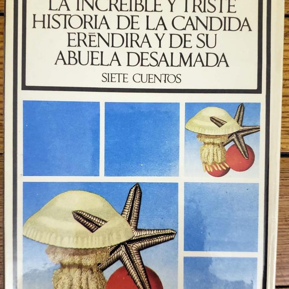 La increíble y triste historia de la cándida Eréndira y de su abuela desalmada