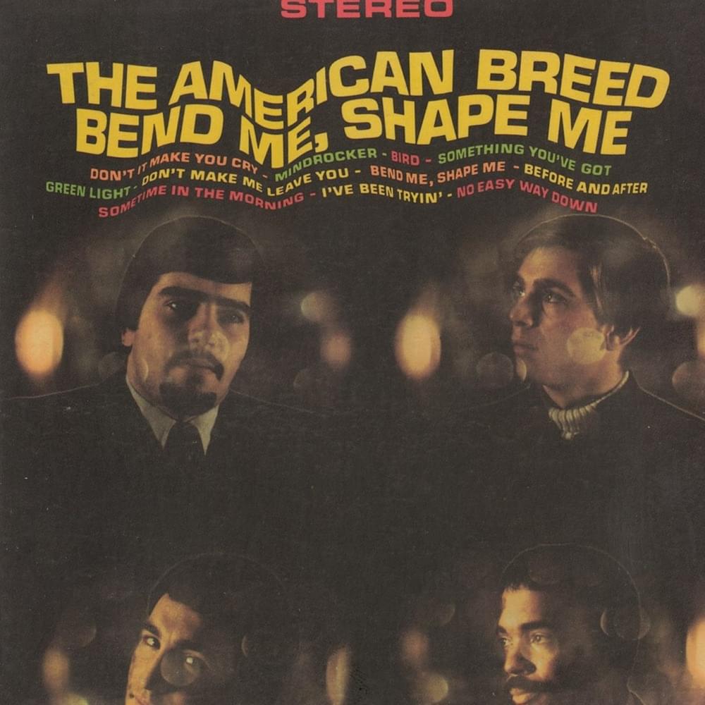 Bend Me, Shape Me