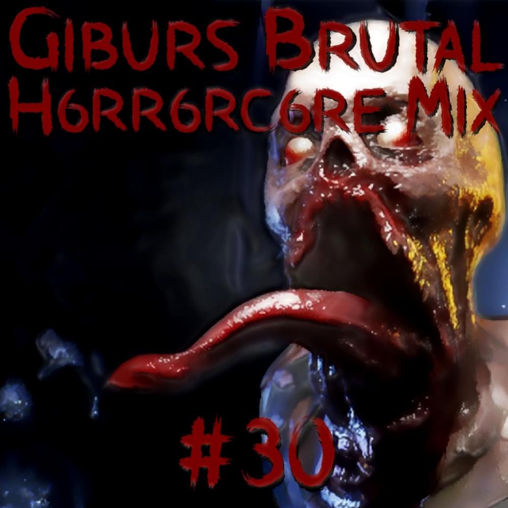 Gibur’s Brutal Horrorcore Mix #30