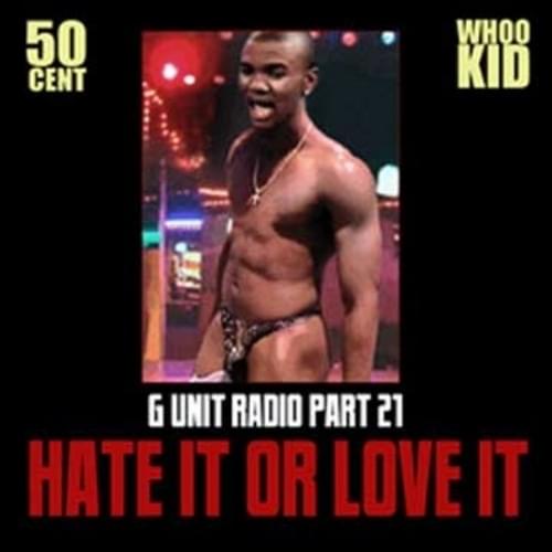 G-Unit Radio Part 21: Hate It Or Love It