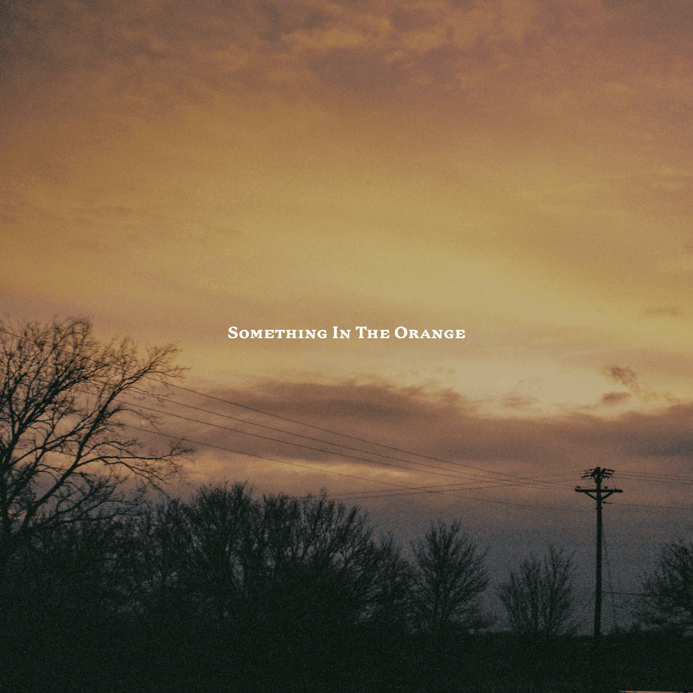 Album cover art for "Something in the Orange (Z&E's Version)" by Zach Bryan