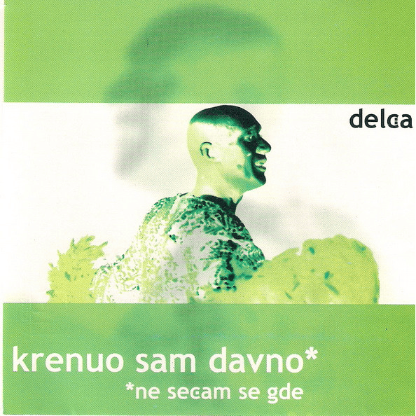 Krenuo sam davno * ne sećam se gde