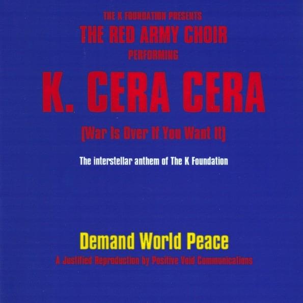 K Cera Cera / Demand World Peace