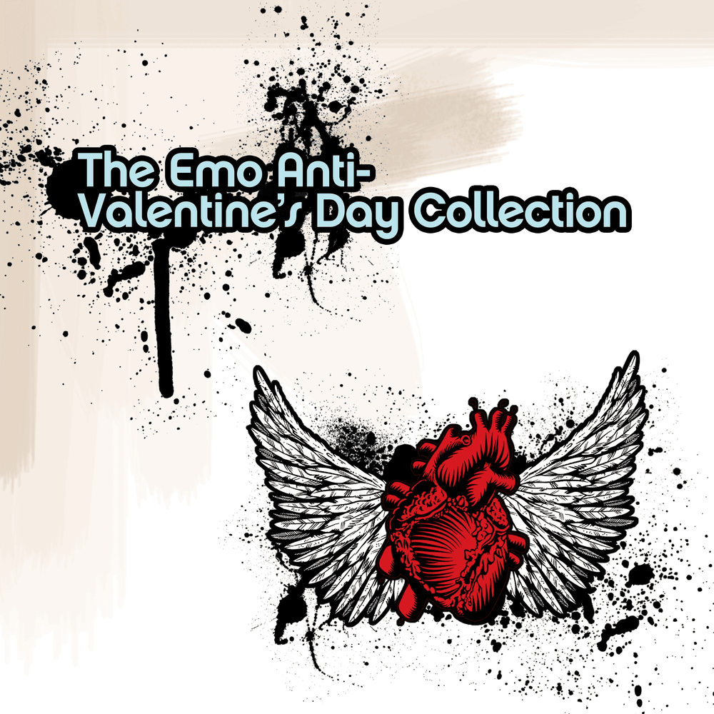 The Emo Anti-Valentine’s Day Collection