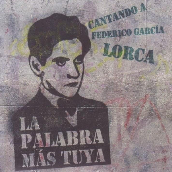 La Palabra Más Tuya - Cantando a Federico García Lorca