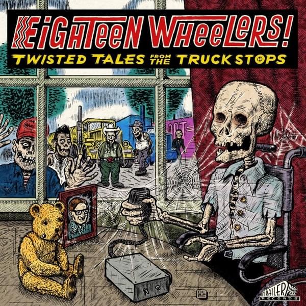 Eighteen Wheelers! – Twisted Tales From The Truck Stops