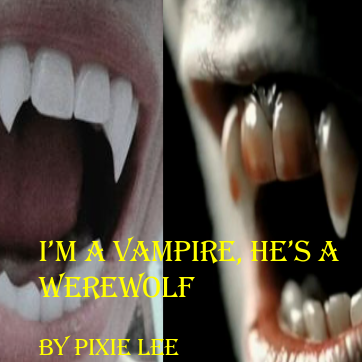 I’m A Vampire, He’s A Werewolf
