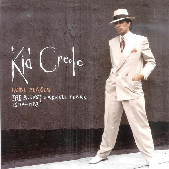 Going Places: The August Darnell Years 1974-1983 - Kid Creole