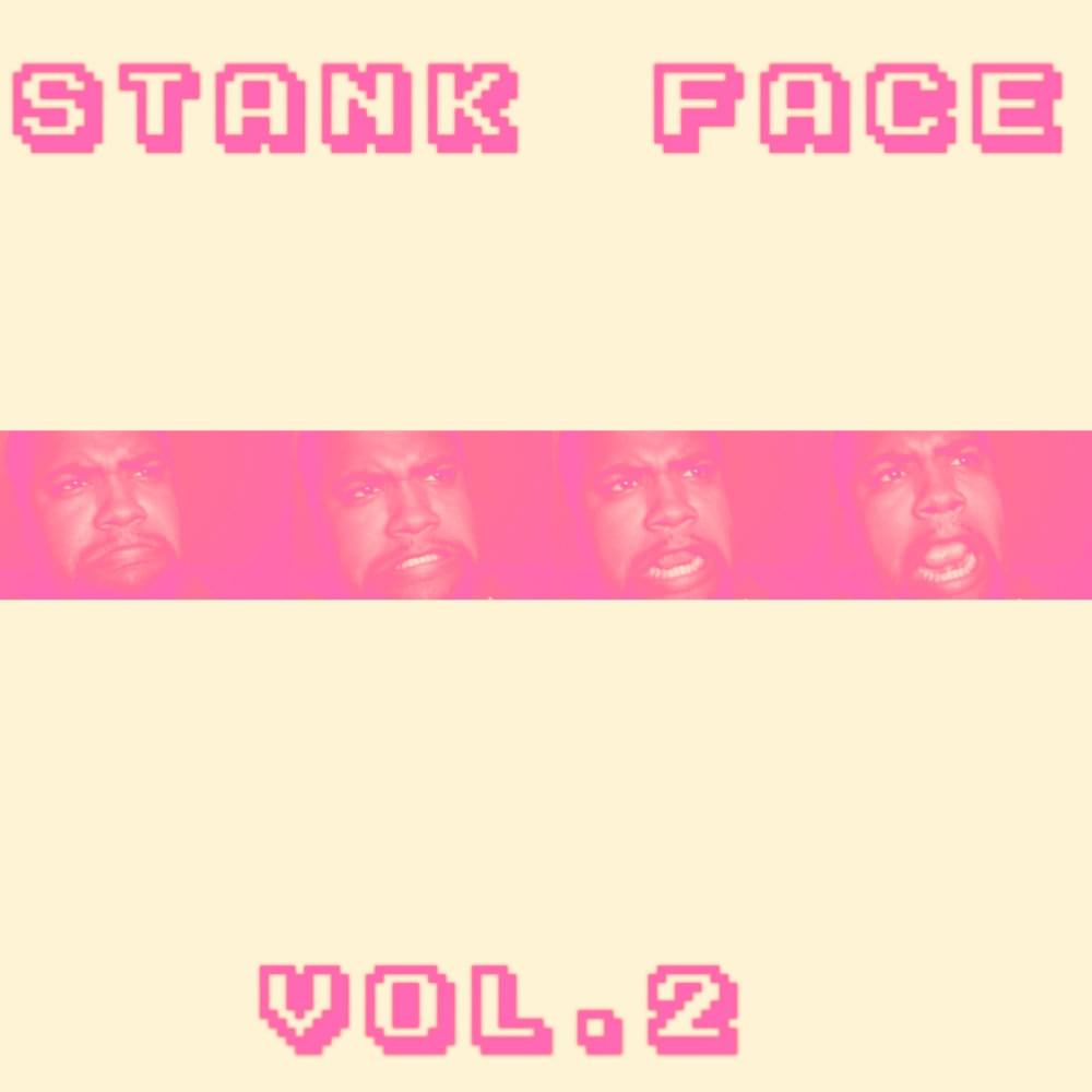 Stank Face Vol.2