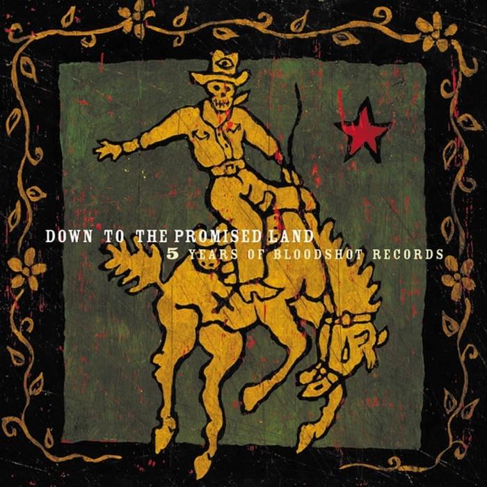 Down To The Promised Land: 5 Years of Bloodshot Records