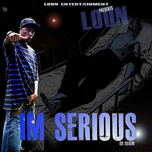 Loon I’M Serious