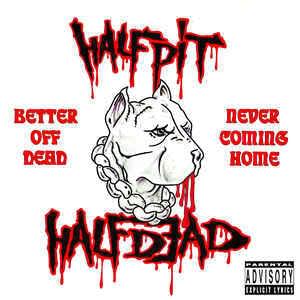 Better Off Dead / Never Coming Home