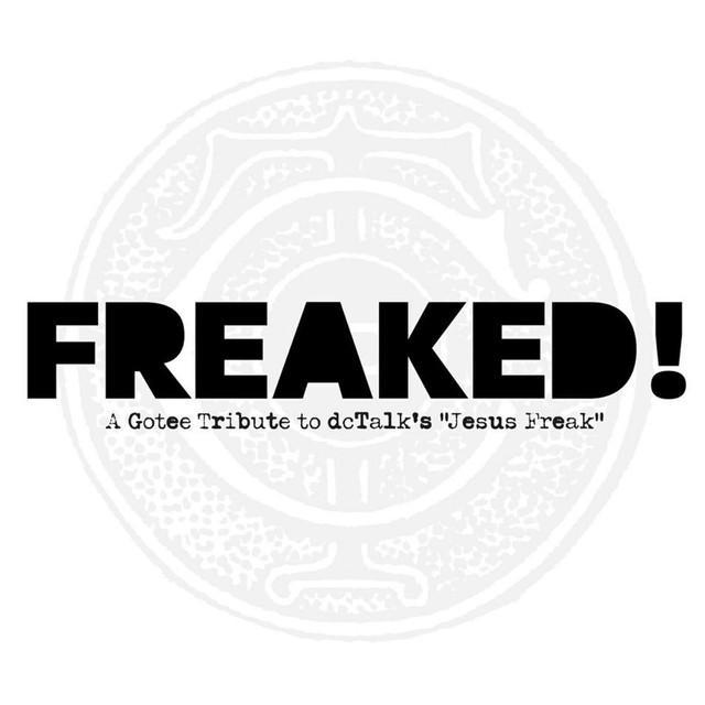 Freaked! - A Gotee Tribute to dc Talk’s Jesus Freak 