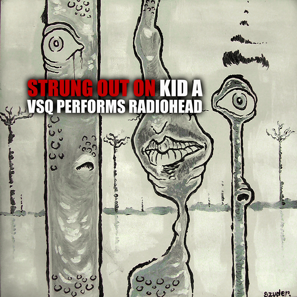 Strung Out on Kid A: The String Quartet Tribute to Radiohead