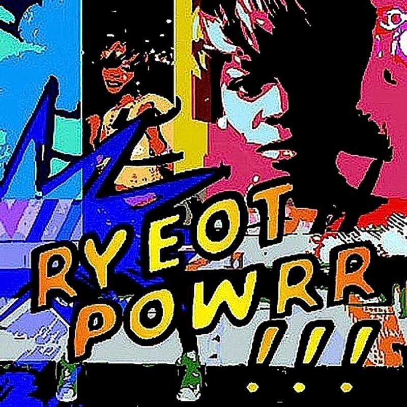 RYEot PowRR!!!