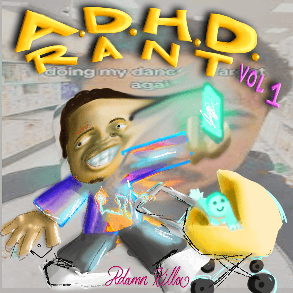 A.D.H.D Rant Vol. 1