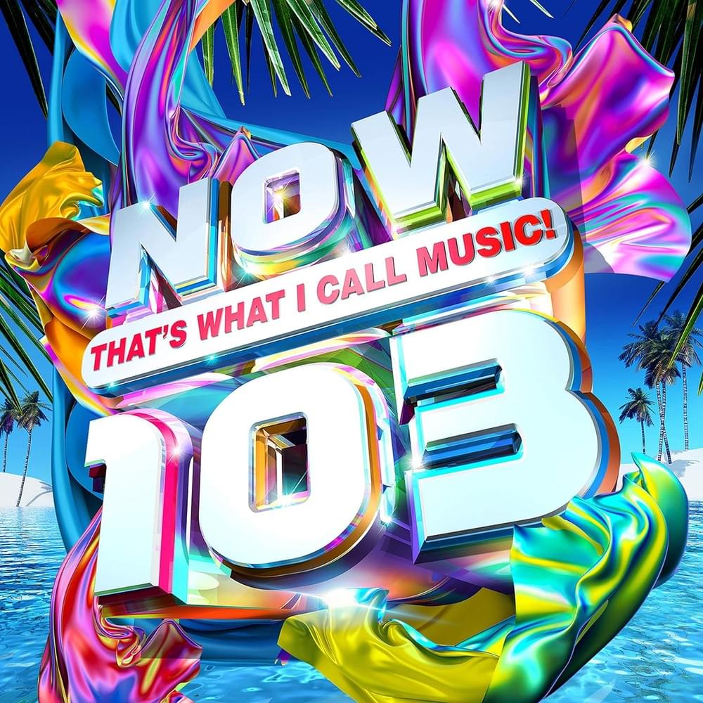NOW That’s What I Call Music! 103 [UK]