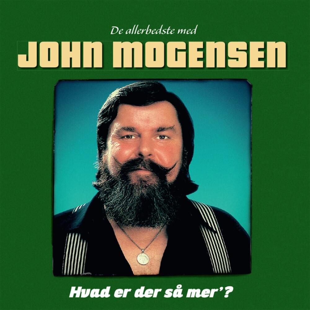 Hvad Er Der Så Mer’? (De Allerbedste Med John Mogensen)