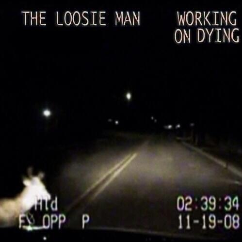 The Loosie Man presents: Working On Dying