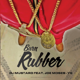 Album cover art for "Burn Rubber" by Mustard & YG & Joe Moses