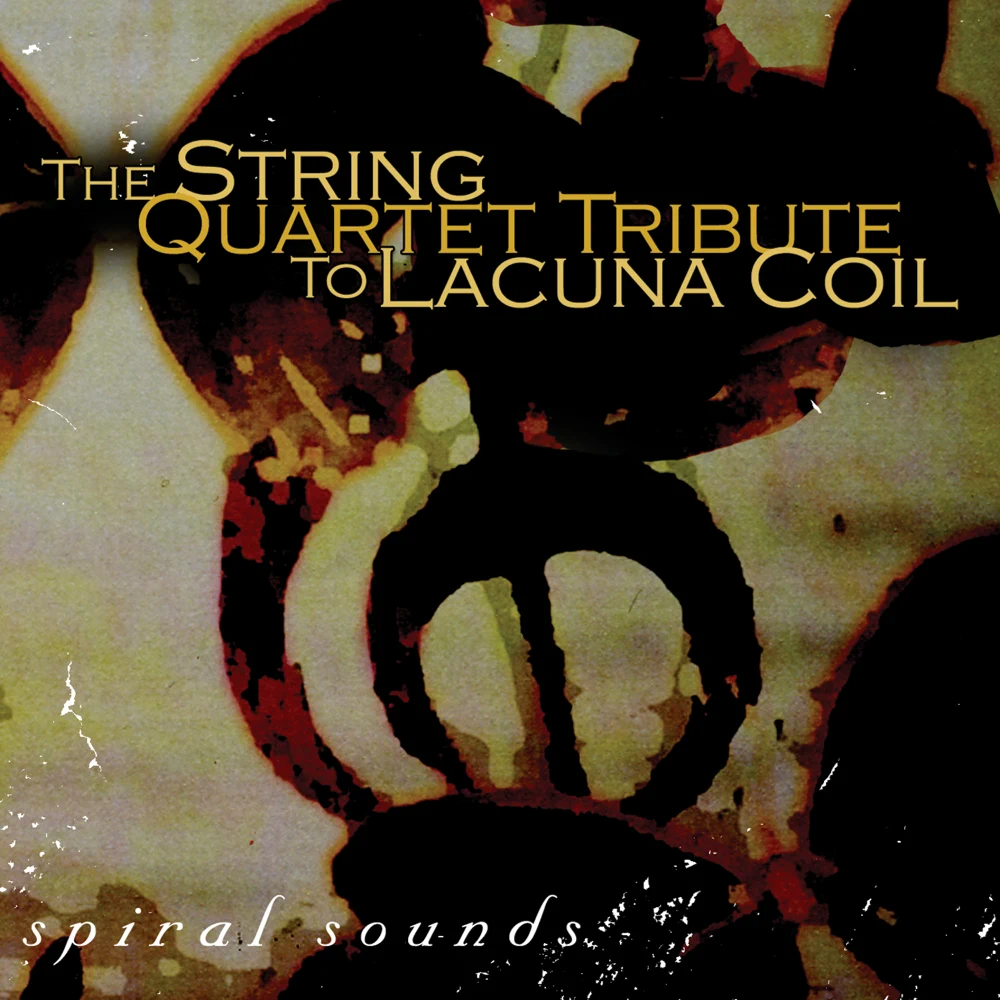 The String Quartet Tribute to Lacuna Coil: Spiral Sounds