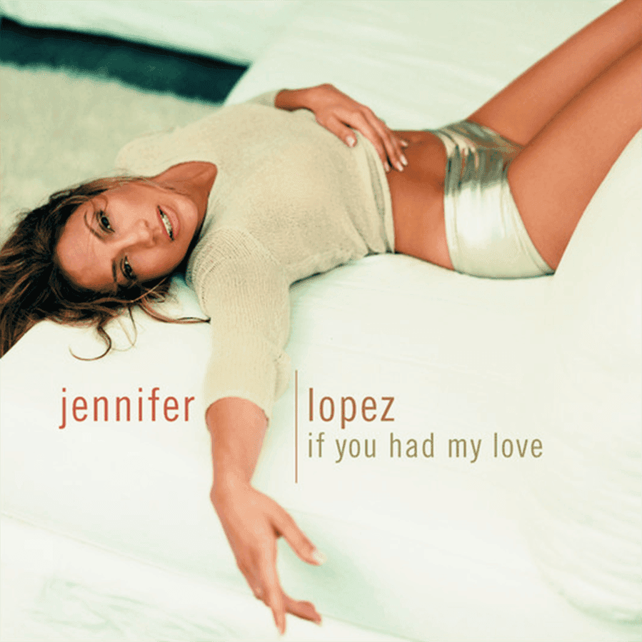 Album cover art for "If You Had My Love" by Jennifer Lopez