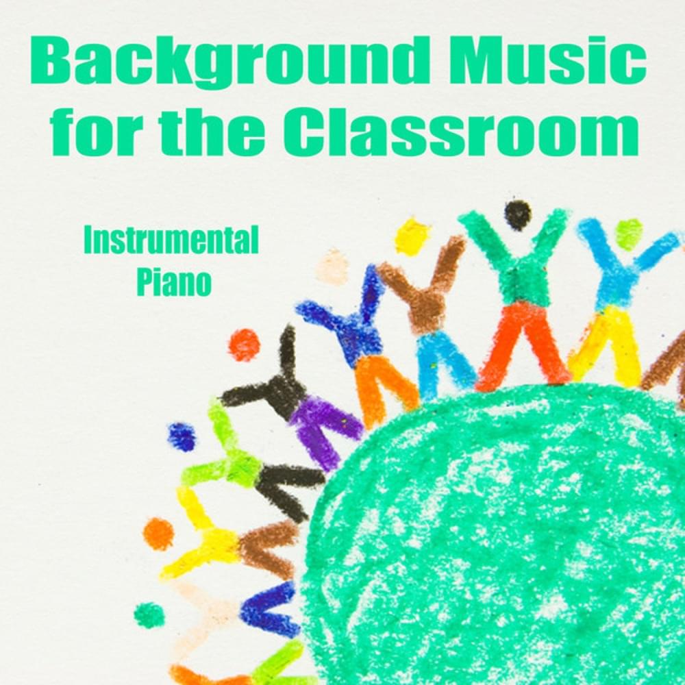 Background Music For The Classroom - Instrumental Piano