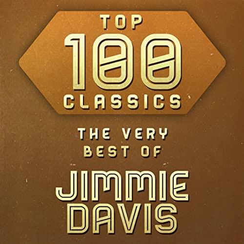 Top 100 Classics: The Very Best Of Jimmie Davis