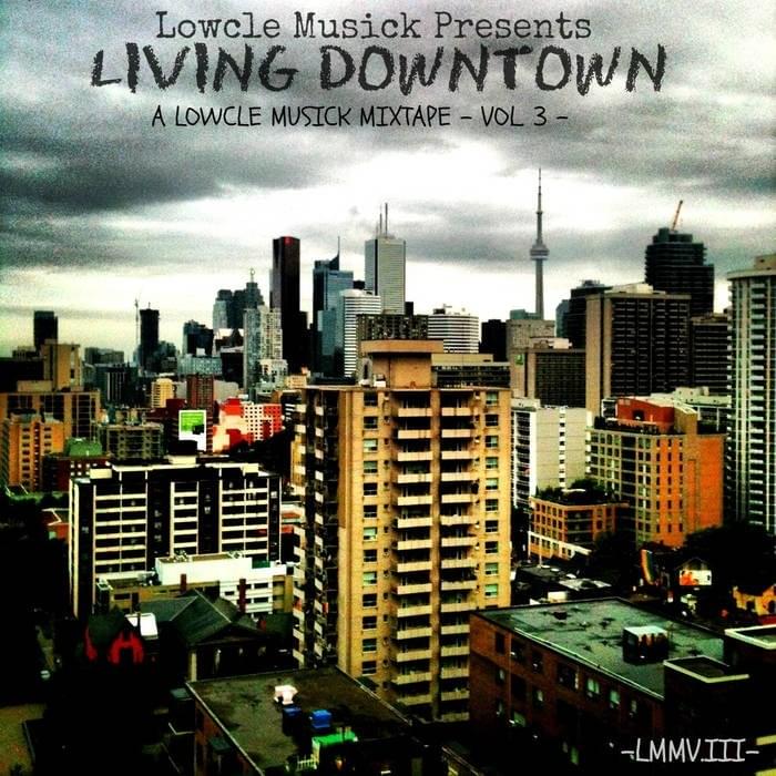 LIVING DOWNTOWN - A LOWCLE MUSICK MIXTAPE [VOL.3]